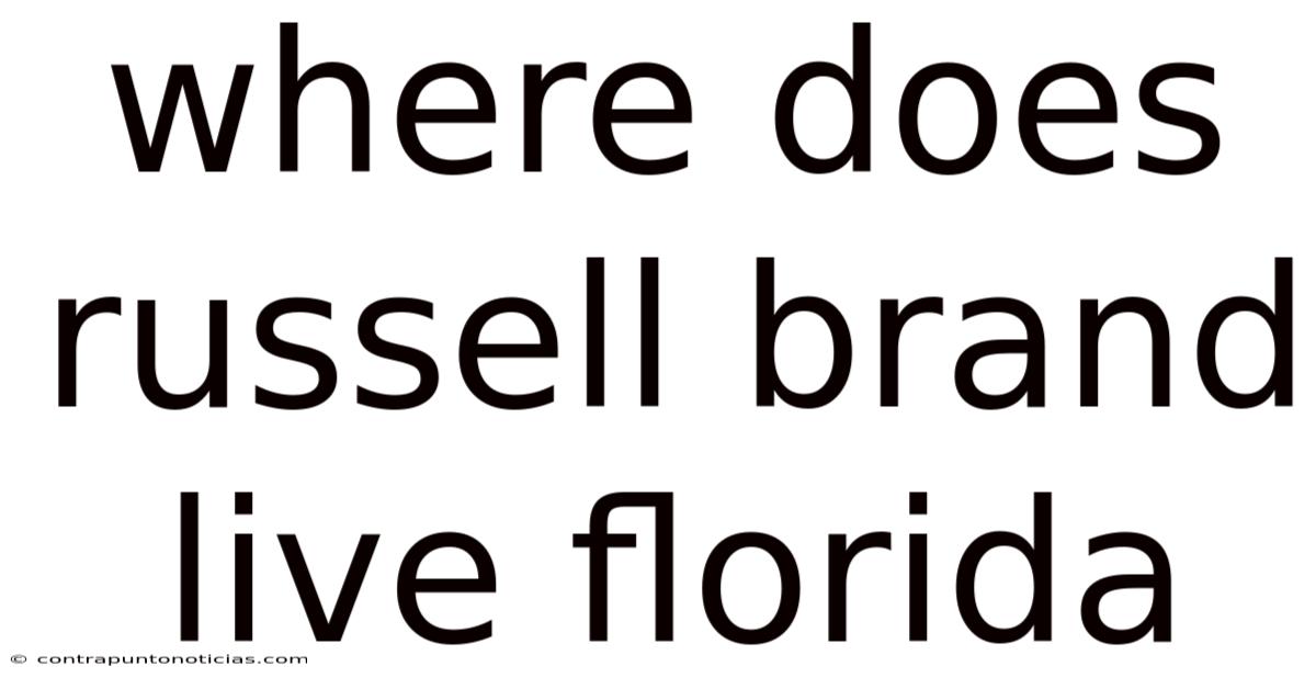Where Does Russell Brand Live Florida