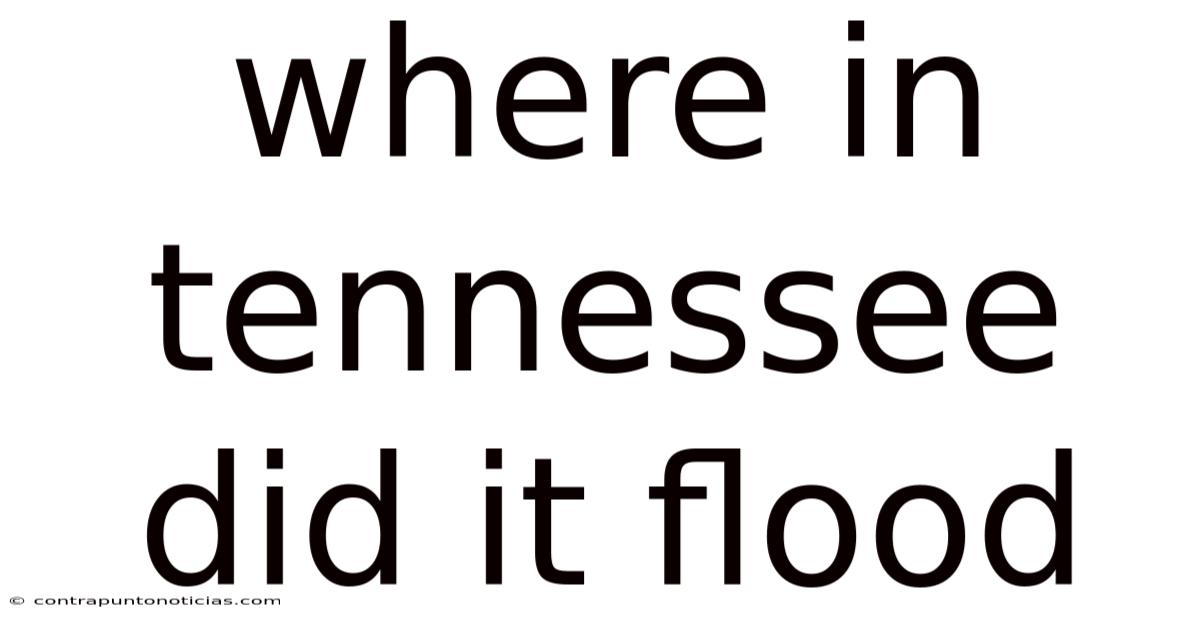 Where In Tennessee Did It Flood