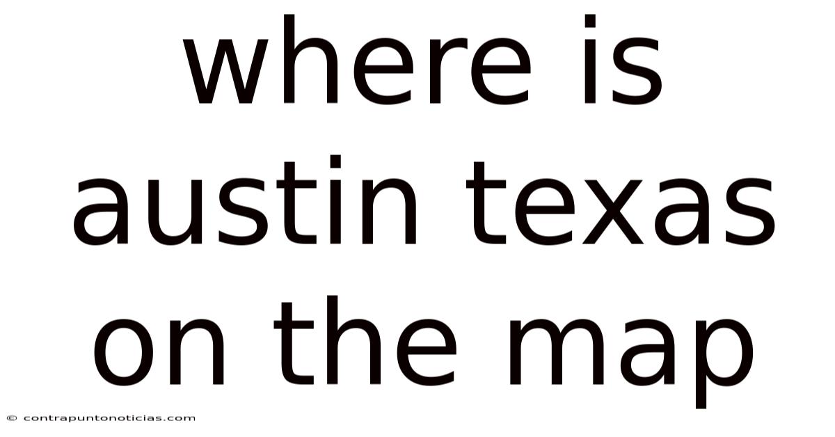 Where Is Austin Texas On The Map
