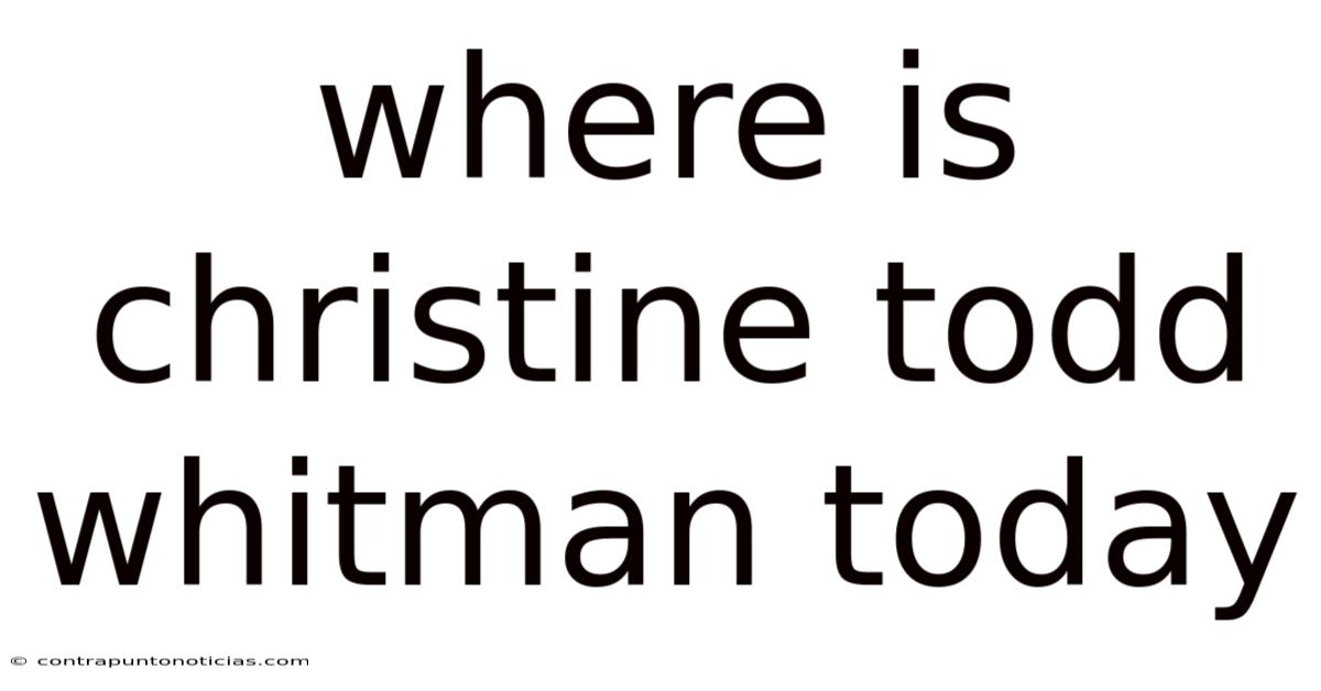 Where Is Christine Todd Whitman Today