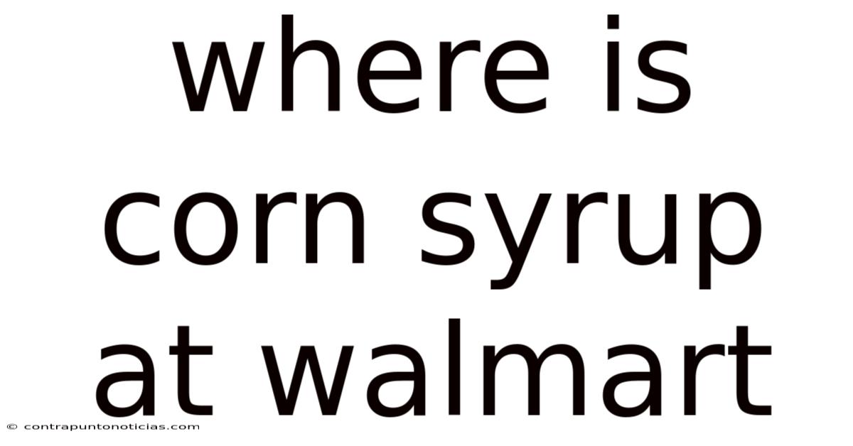 Where Is Corn Syrup At Walmart