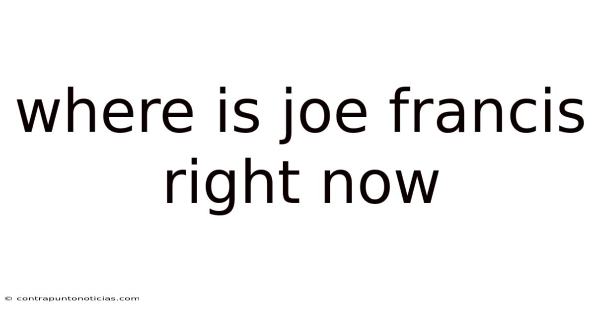 Where Is Joe Francis Right Now