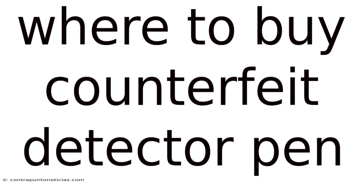 Where To Buy Counterfeit Detector Pen