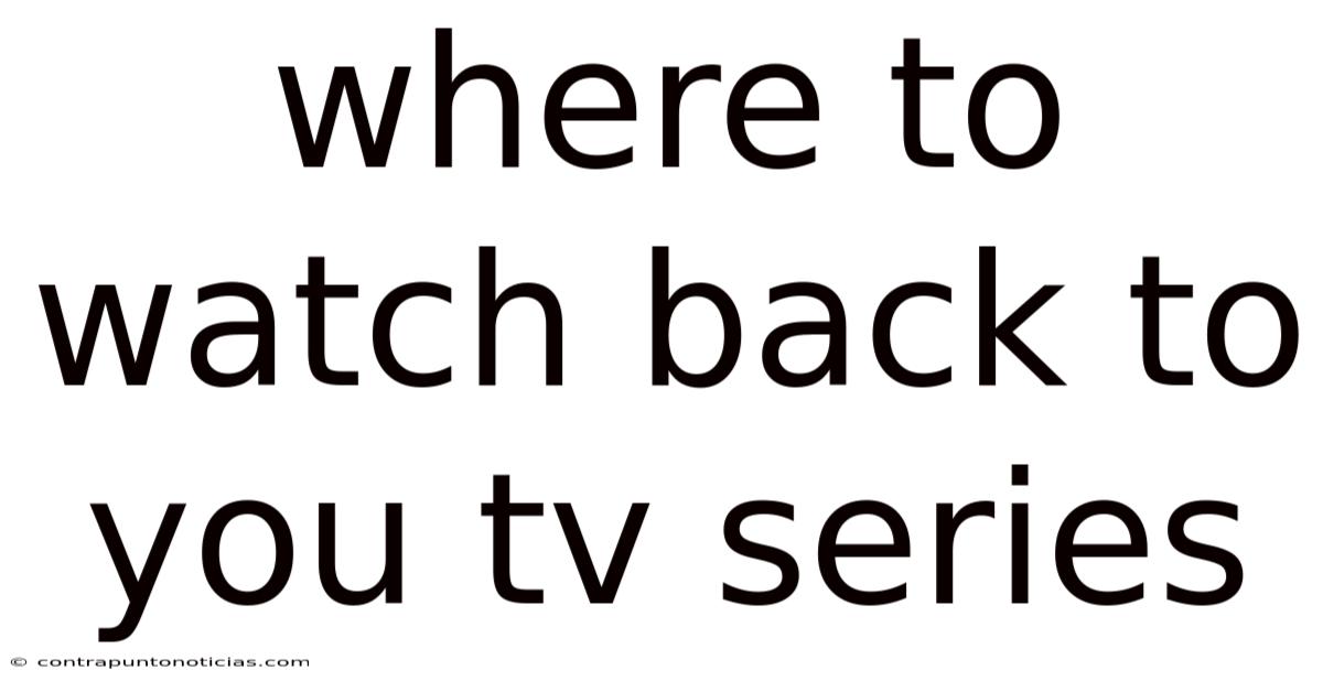 Where To Watch Back To You Tv Series