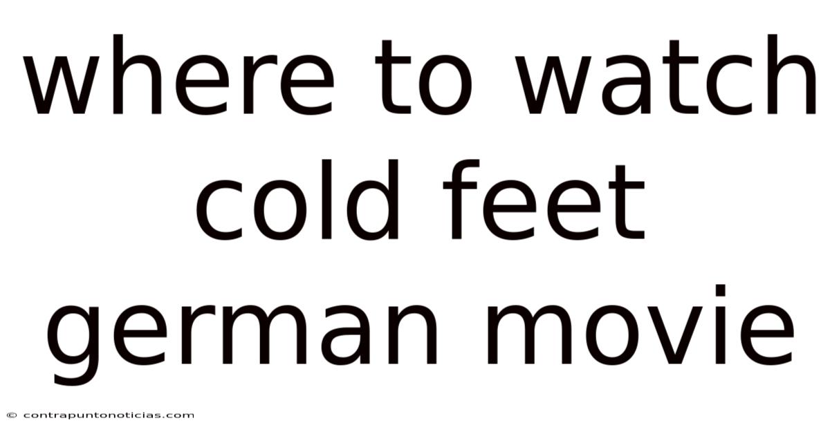 Where To Watch Cold Feet German Movie