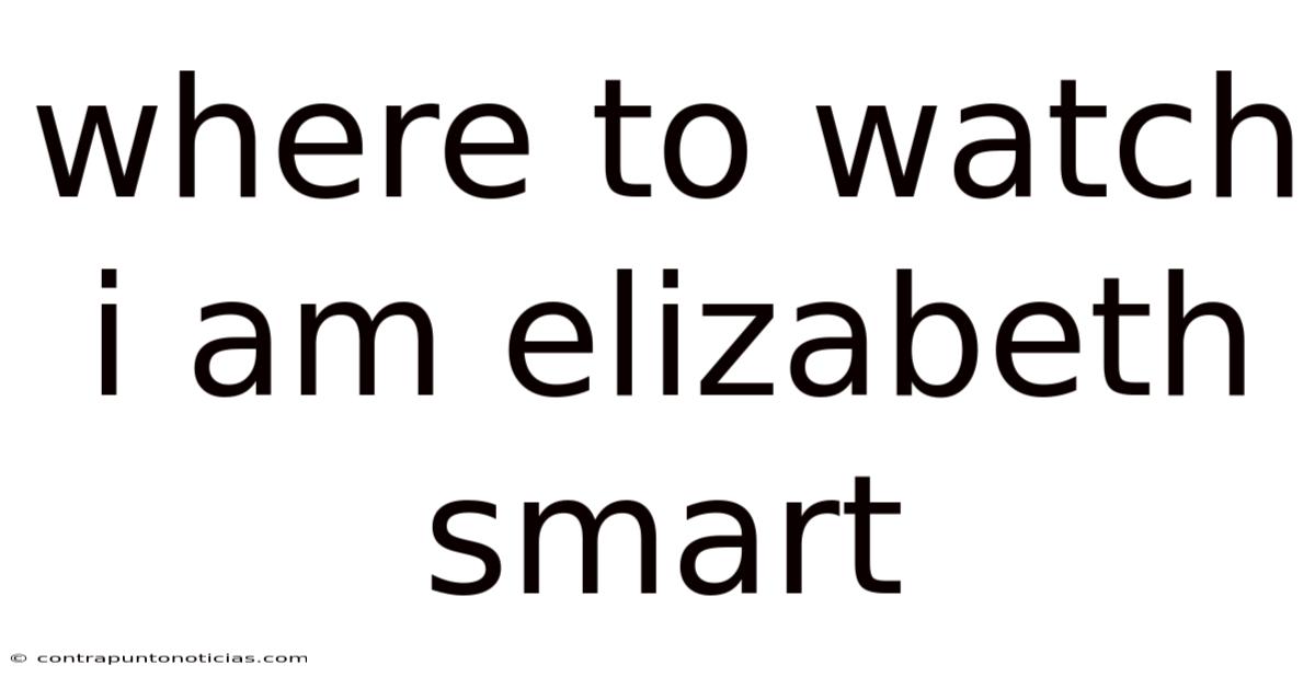 Where To Watch I Am Elizabeth Smart
