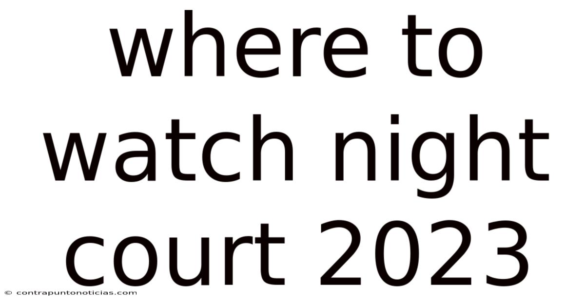 Where To Watch Night Court 2023
