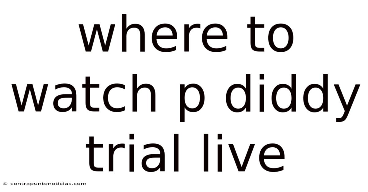 Where To Watch P Diddy Trial Live