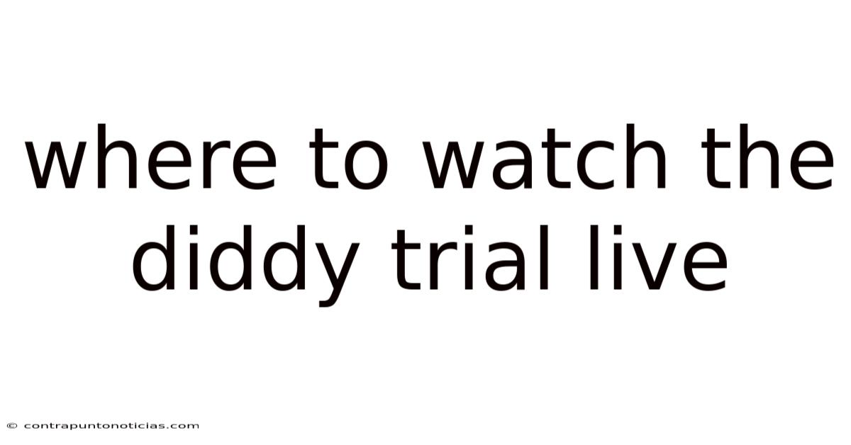 Where To Watch The Diddy Trial Live