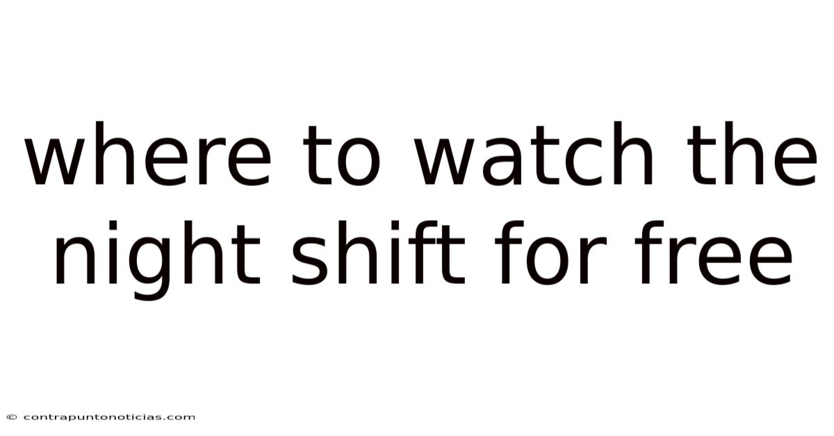 Where To Watch The Night Shift For Free