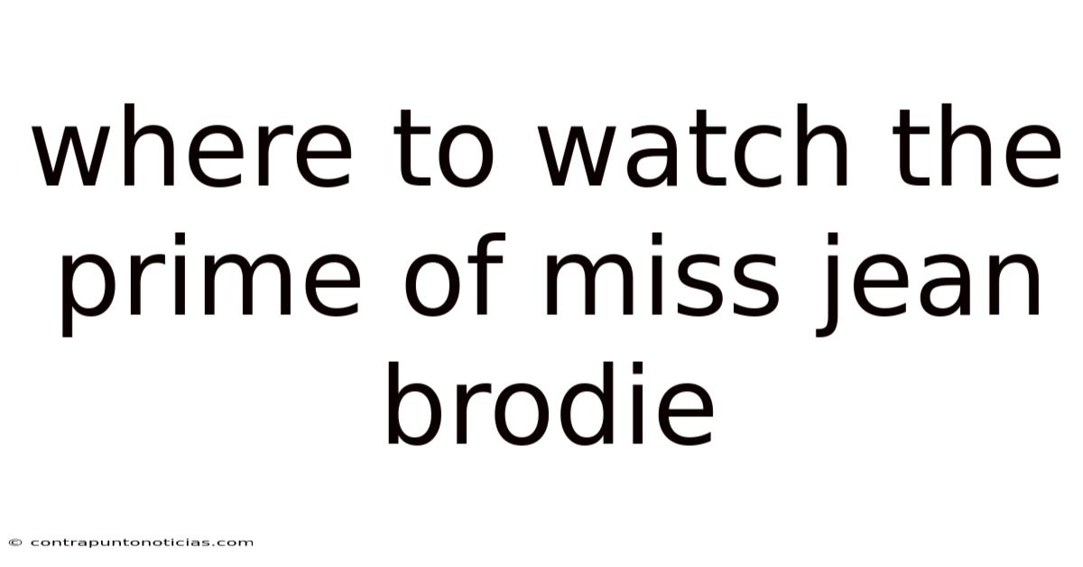 Where To Watch The Prime Of Miss Jean Brodie