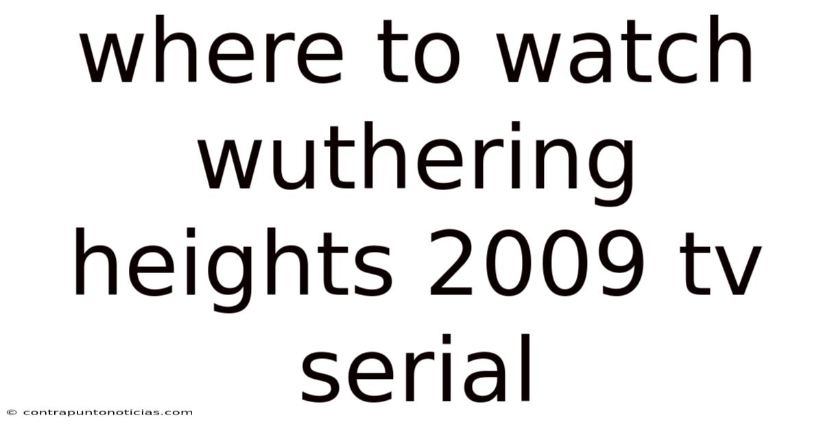 Where To Watch Wuthering Heights 2009 Tv Serial