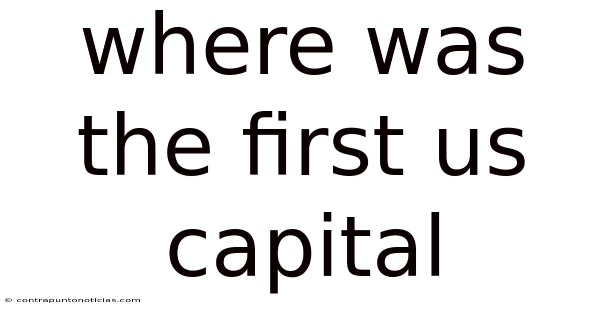 Where Was The First Us Capital