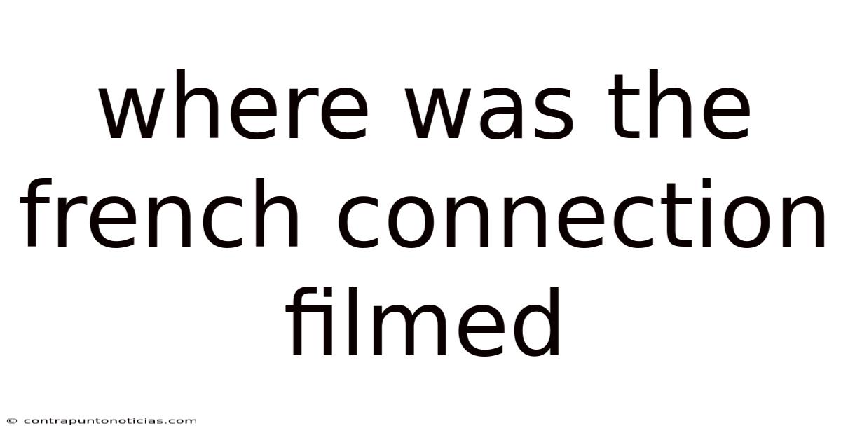 Where Was The French Connection Filmed