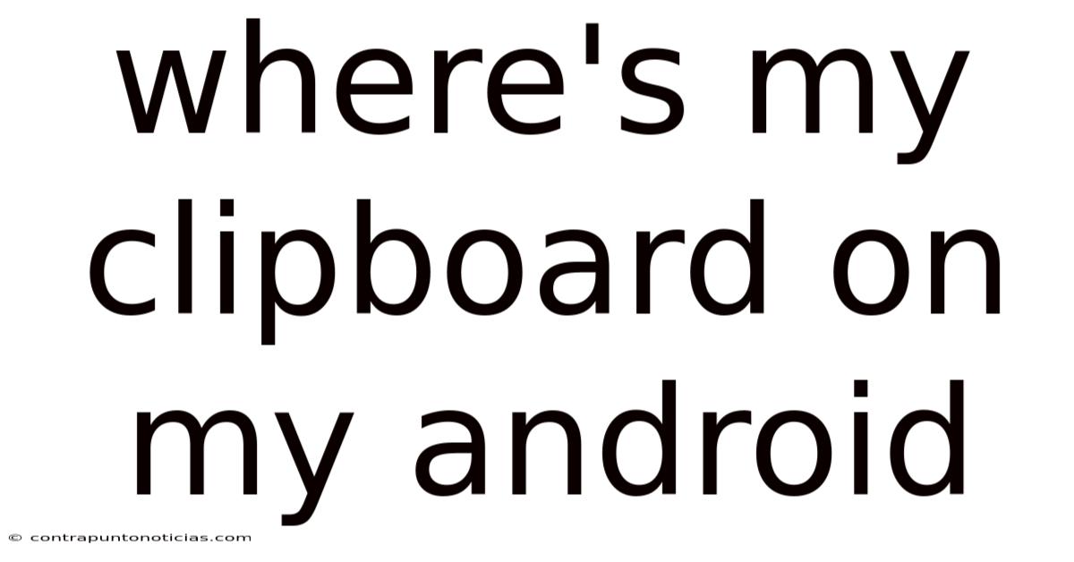 Where's My Clipboard On My Android
