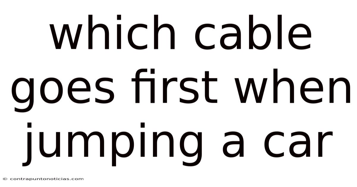 Which Cable Goes First When Jumping A Car