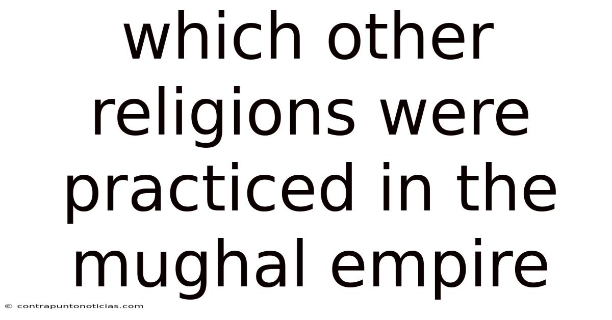 Which Other Religions Were Practiced In The Mughal Empire