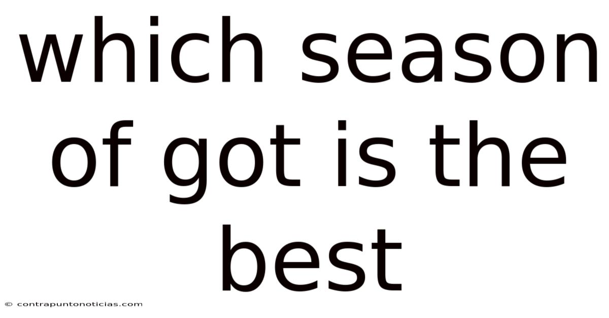 Which Season Of Got Is The Best