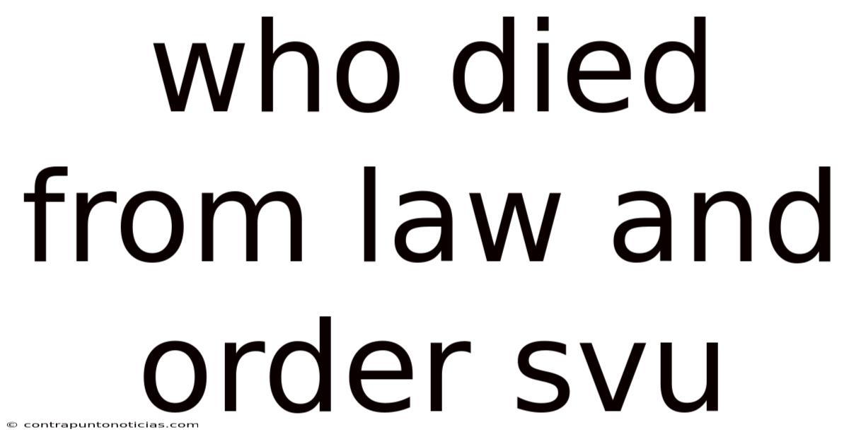 Who Died From Law And Order Svu