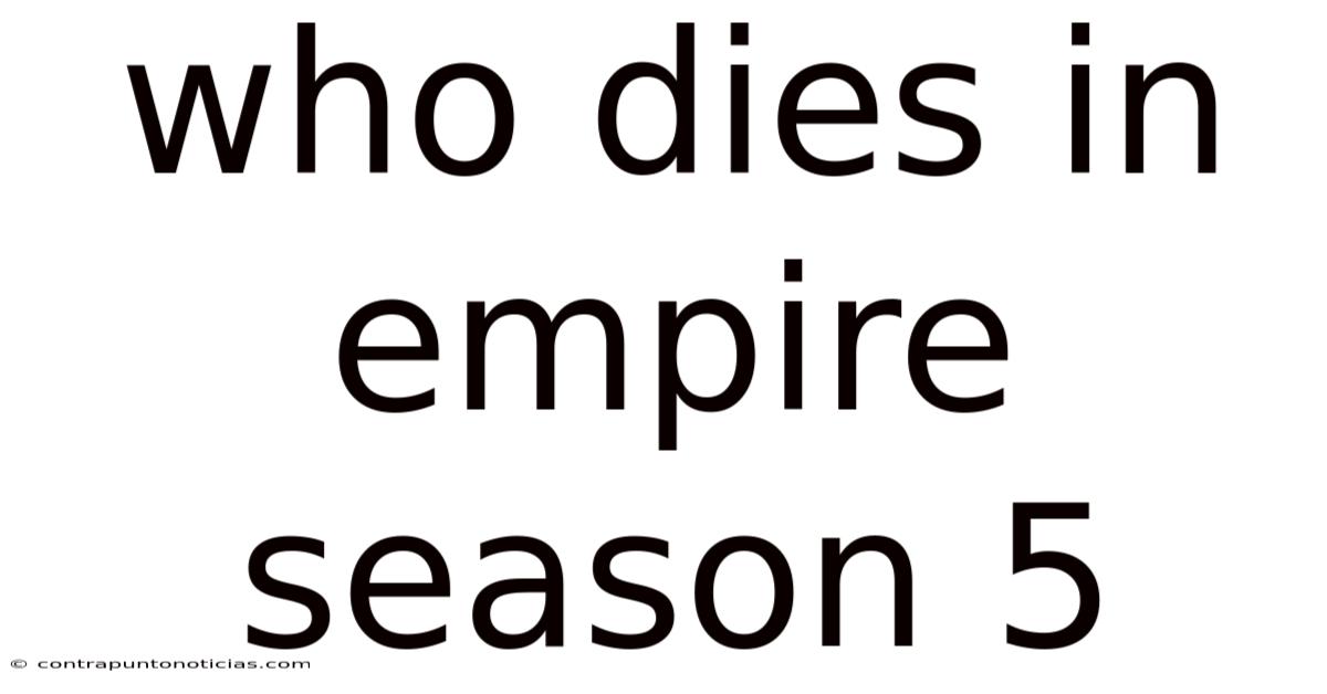 Who Dies In Empire Season 5