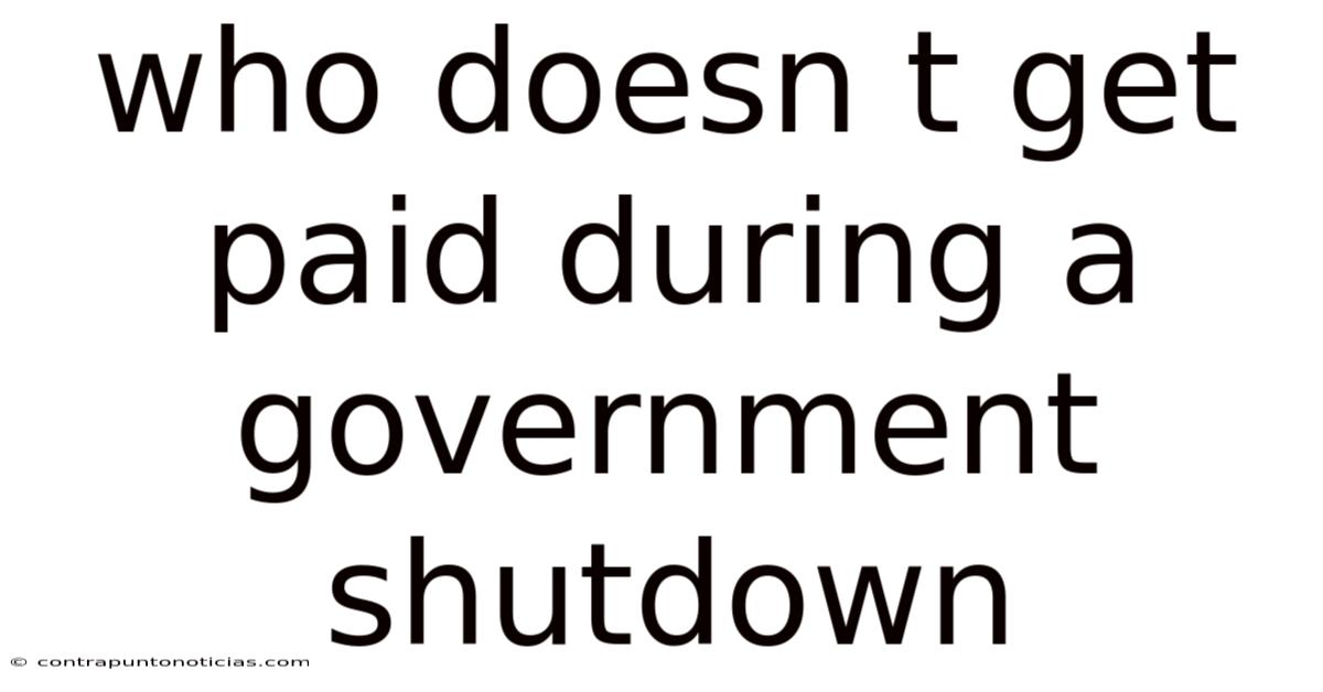 Who Doesn T Get Paid During A Government Shutdown