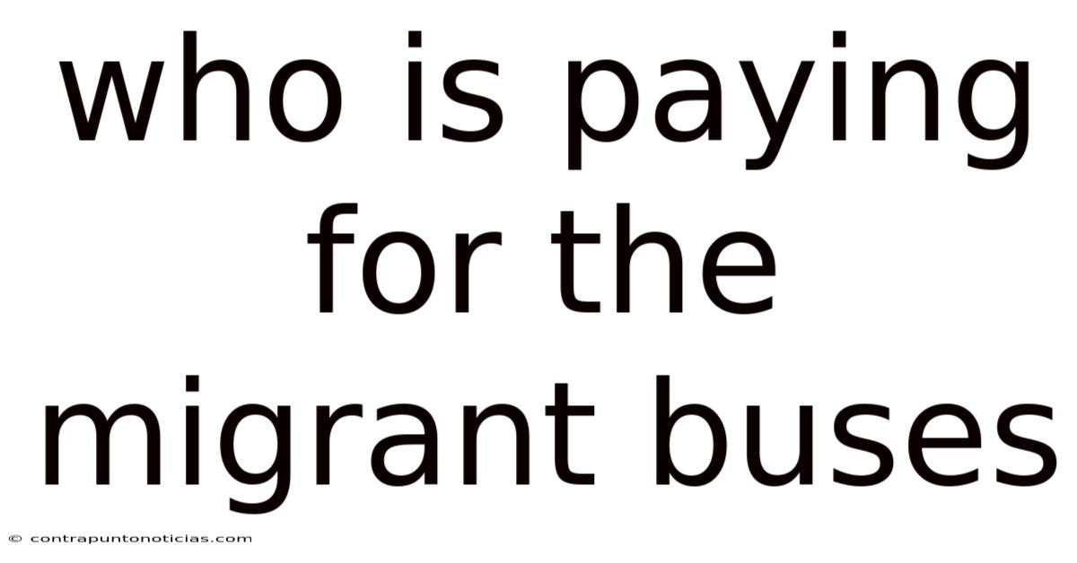 Who Is Paying For The Migrant Buses