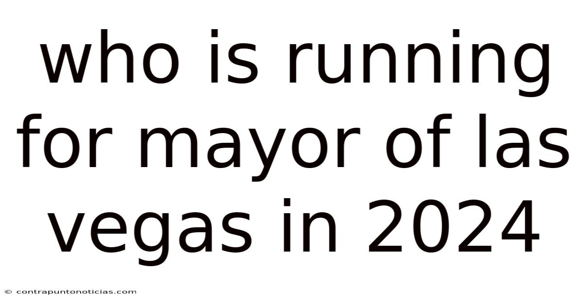 Who Is Running For Mayor Of Las Vegas In 2024