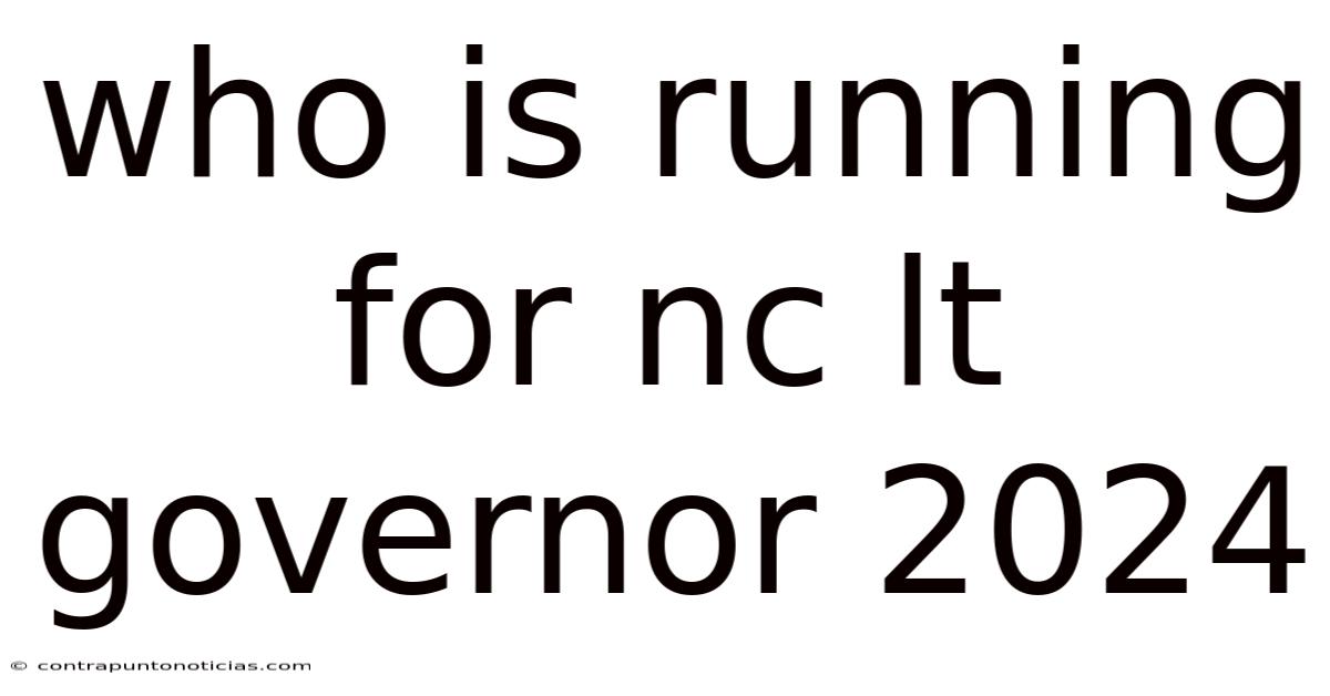 Who Is Running For Nc Lt Governor 2024