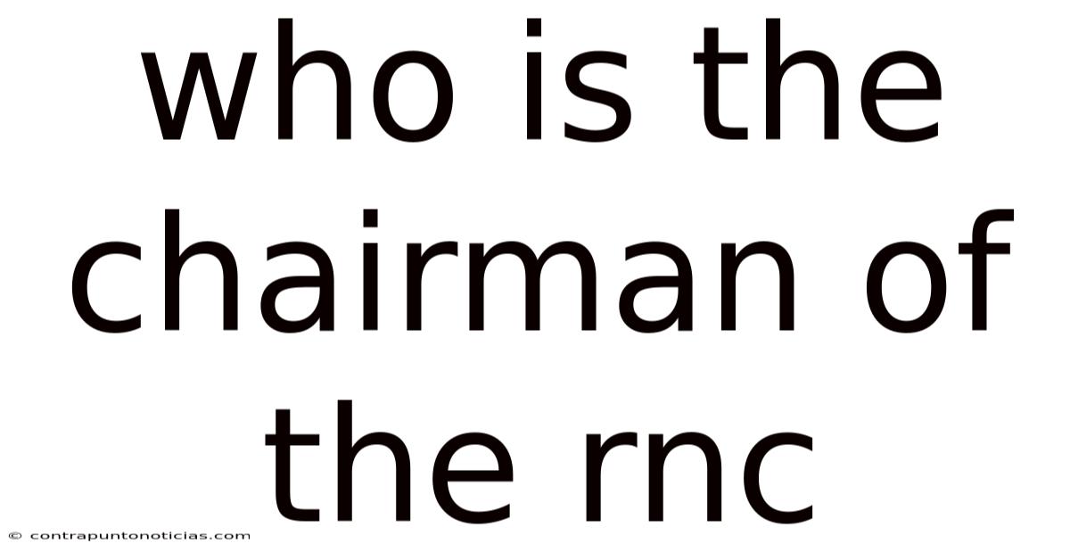 Who Is The Chairman Of The Rnc
