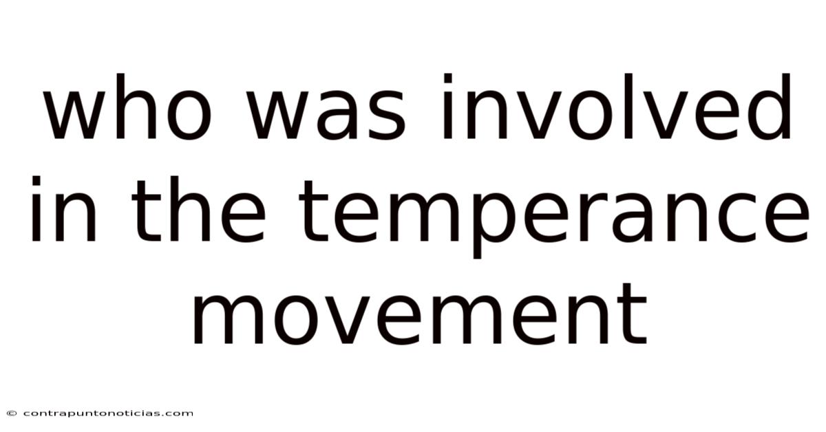 Who Was Involved In The Temperance Movement