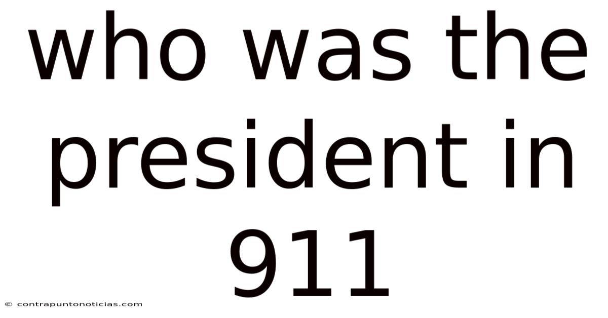 Who Was The President In 911