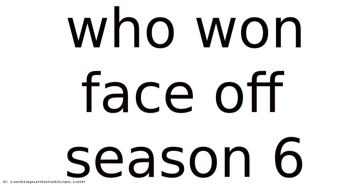 Who Won Face Off Season 6