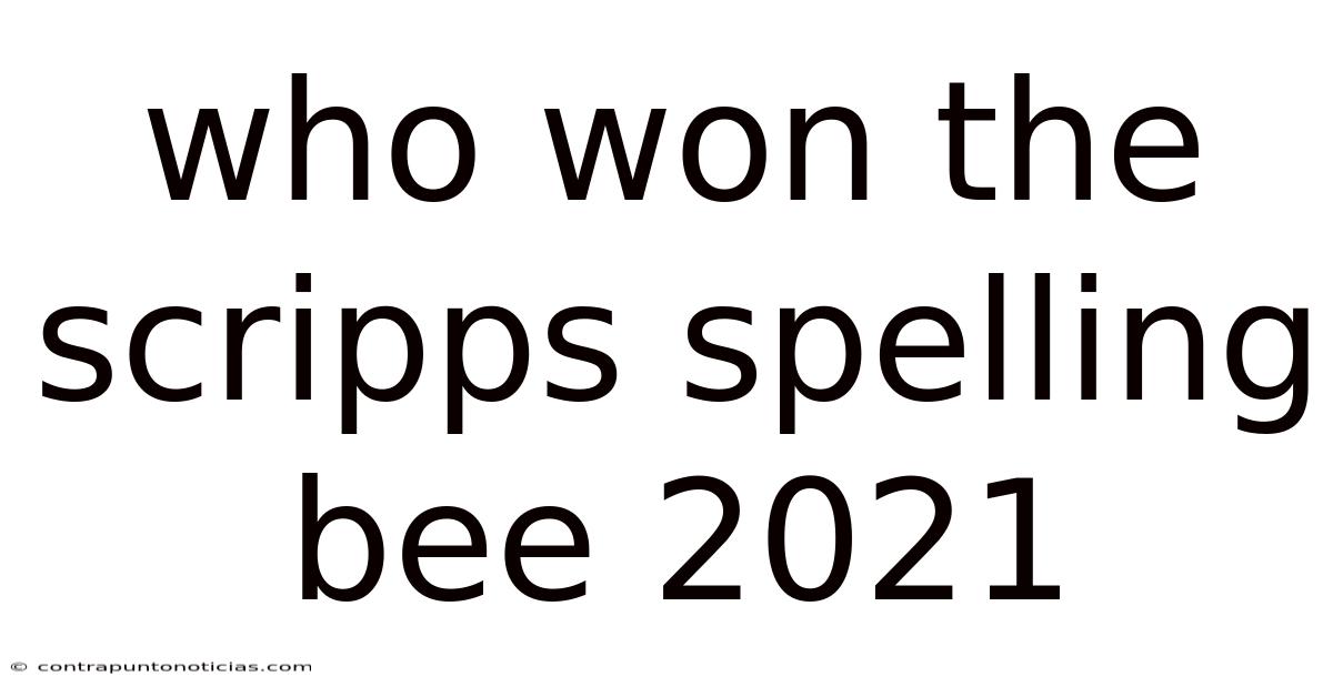 Who Won The Scripps Spelling Bee 2021