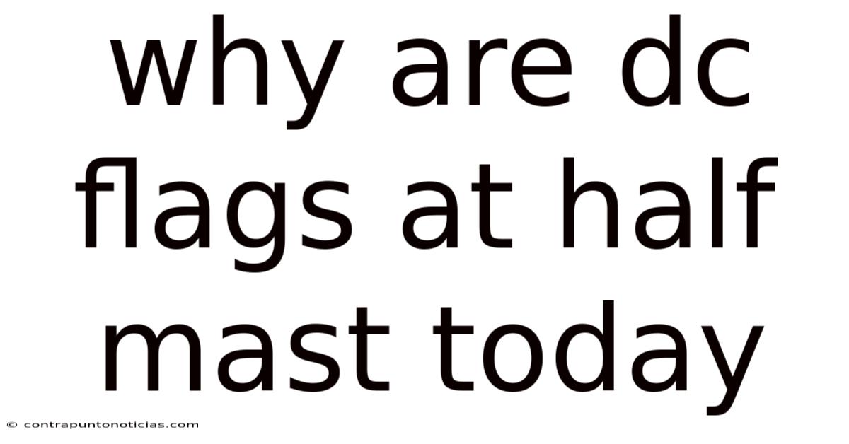 Why Are Dc Flags At Half Mast Today
