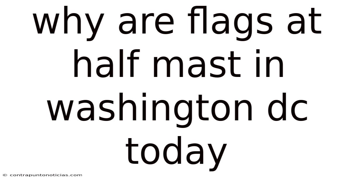Why Are Flags At Half Mast In Washington Dc Today
