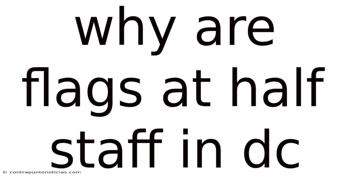 Why Are Flags At Half Staff In Dc