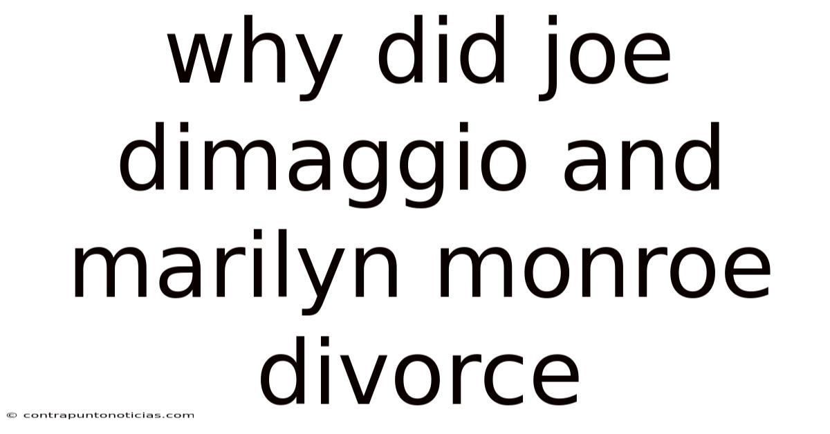 Why Did Joe Dimaggio And Marilyn Monroe Divorce