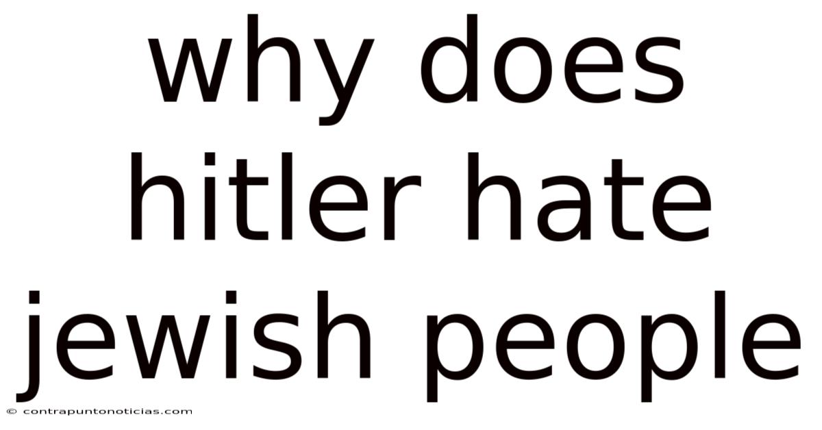 Why Does Hitler Hate Jewish People