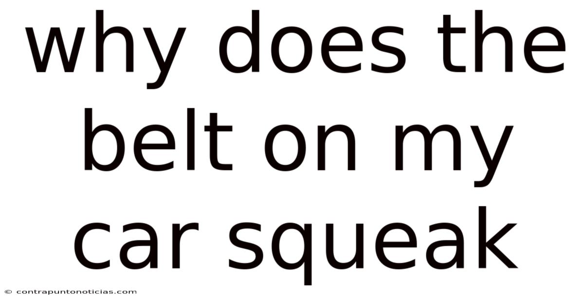 Why Does The Belt On My Car Squeak