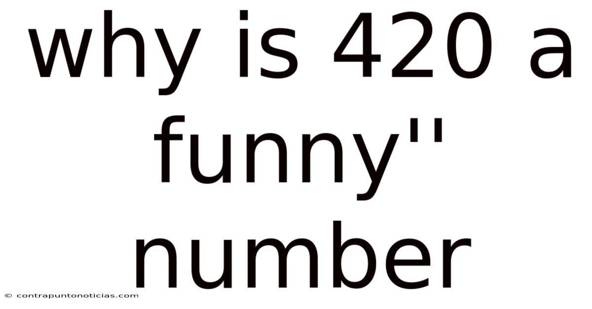 Why Is 420 A Funny'' Number
