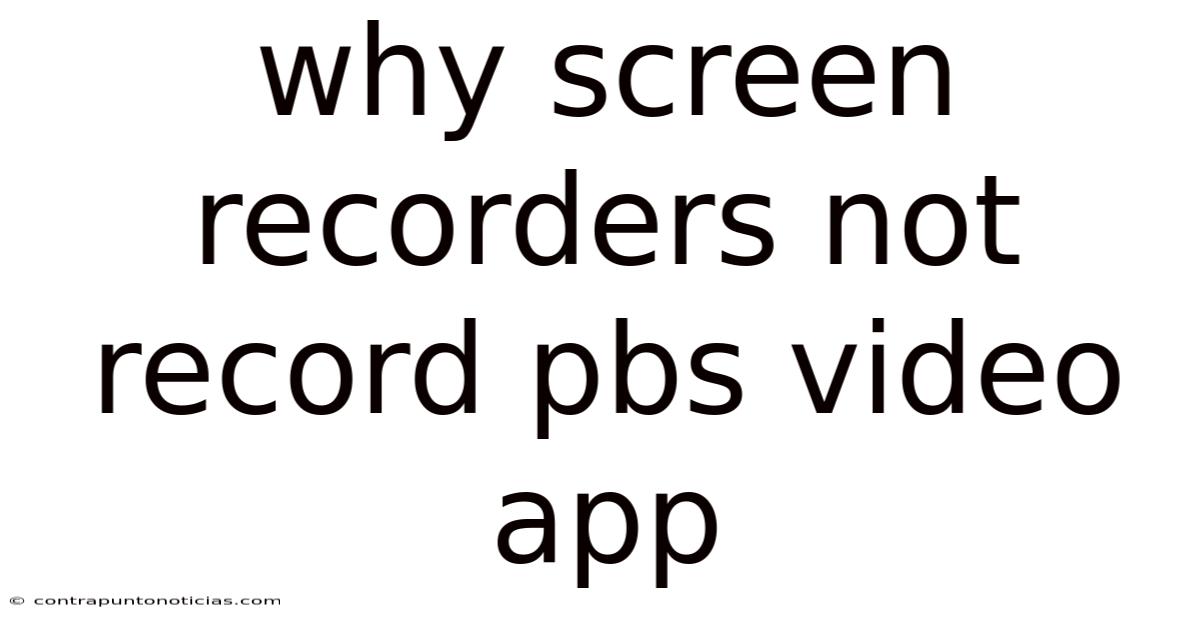 Why Screen Recorders Not Record Pbs Video App