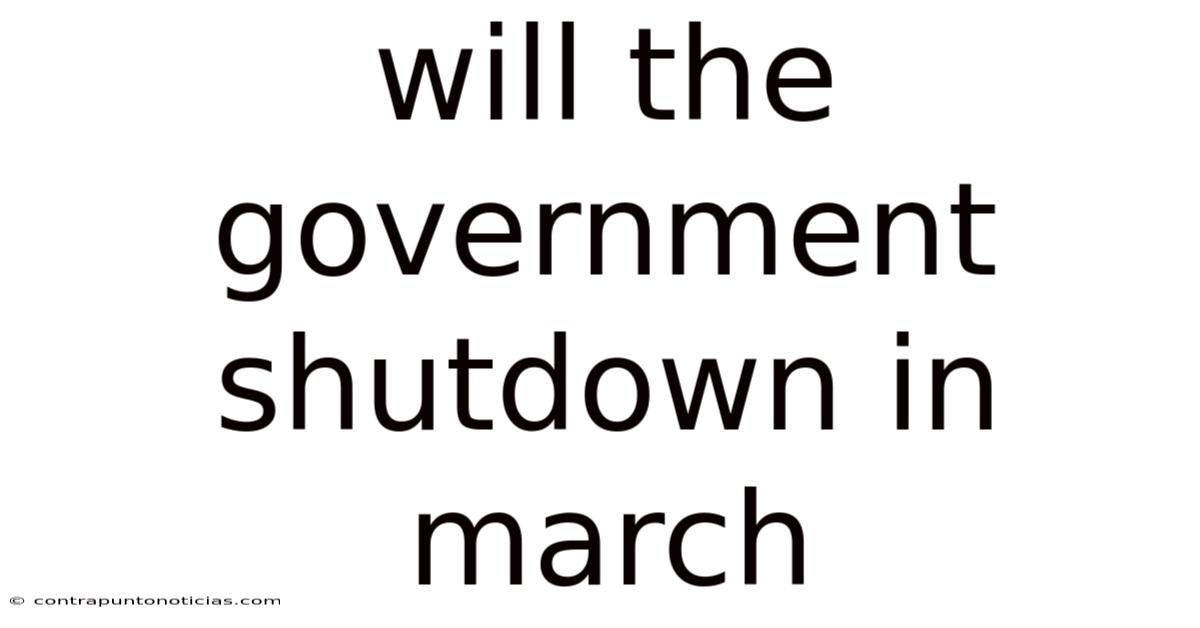 Will The Government Shutdown In March