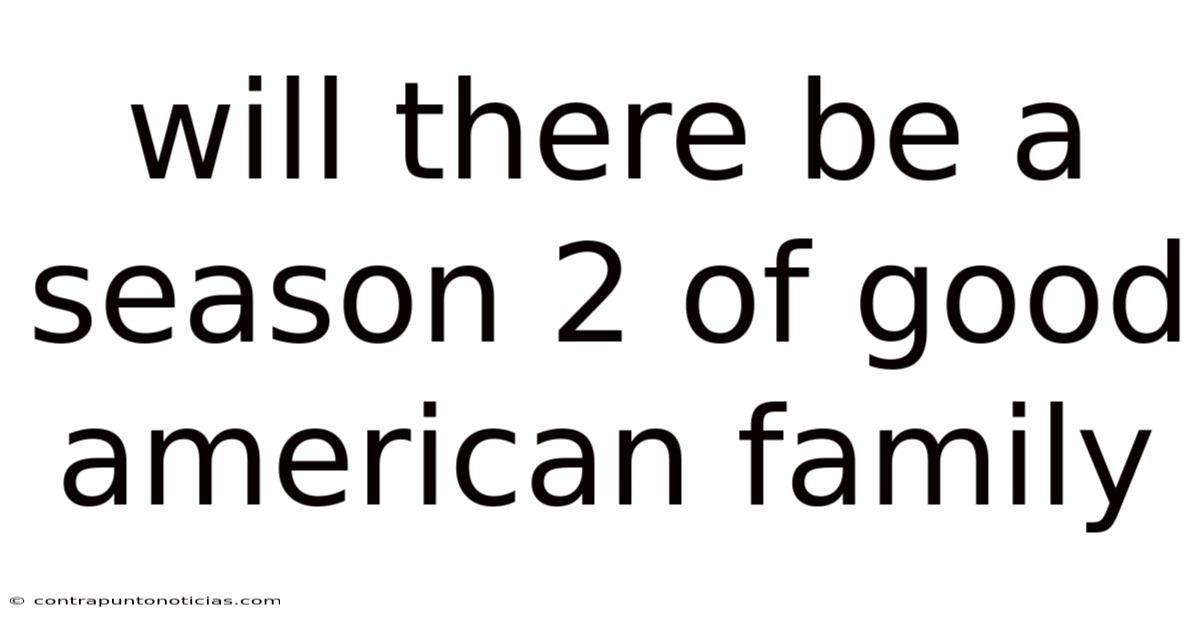 Will There Be A Season 2 Of Good American Family