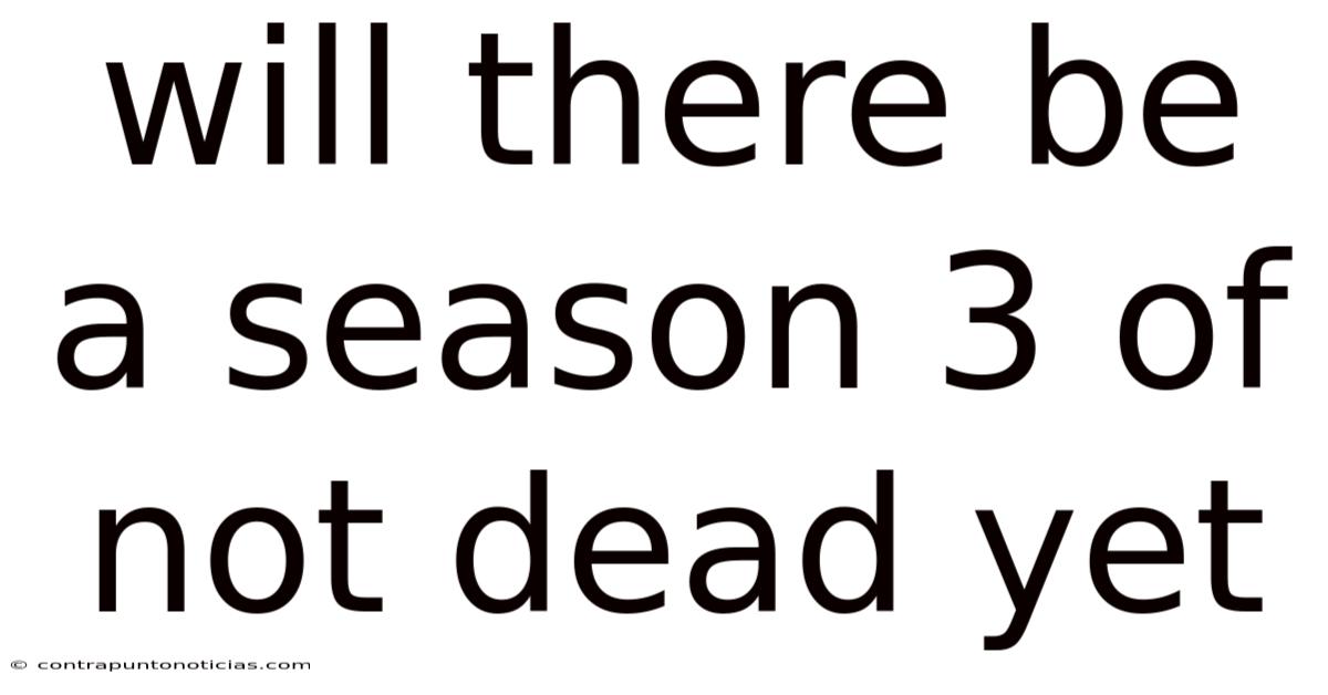 Will There Be A Season 3 Of Not Dead Yet