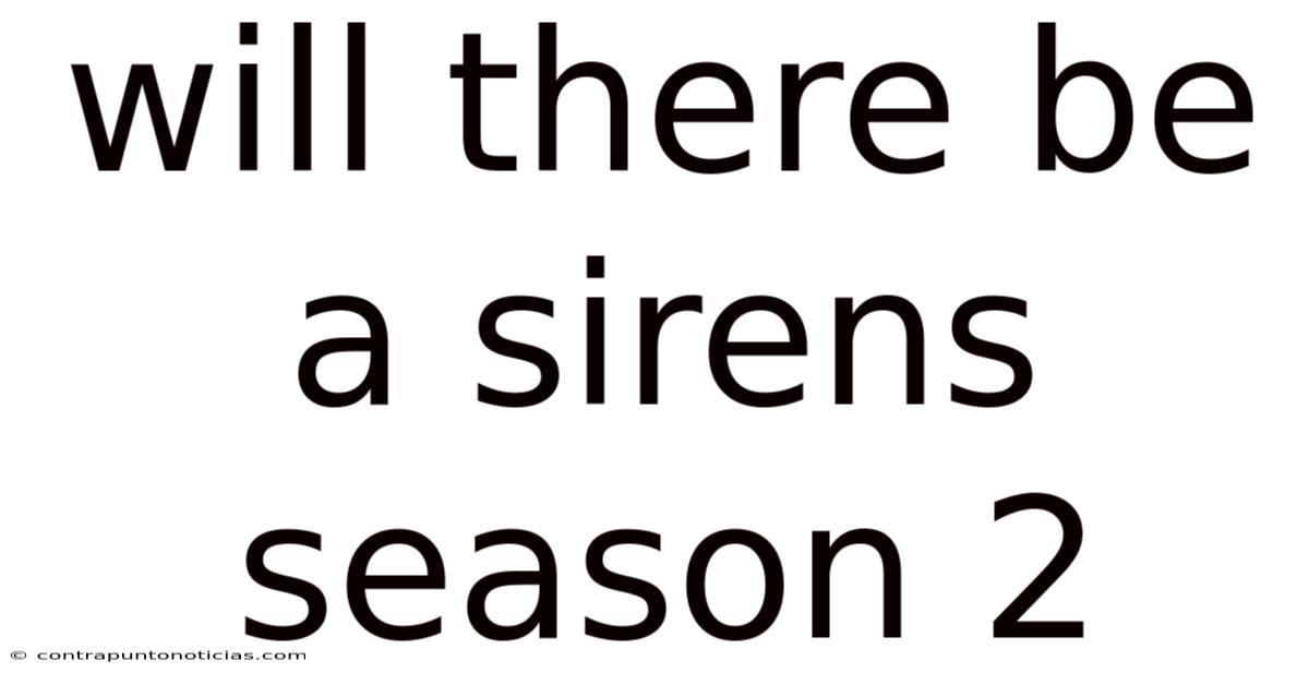 Will There Be A Sirens Season 2