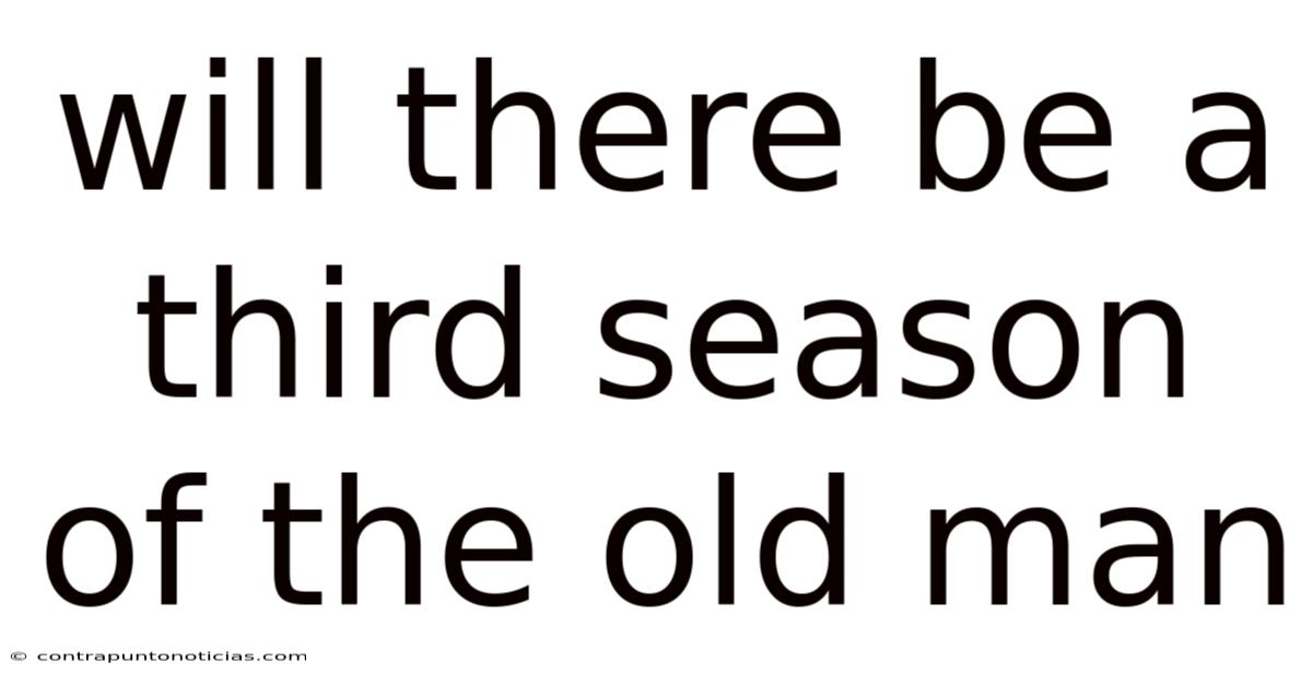 Will There Be A Third Season Of The Old Man