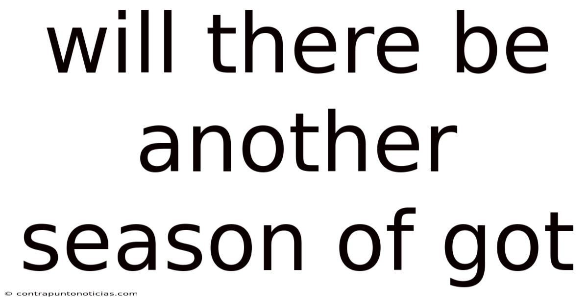 Will There Be Another Season Of Got