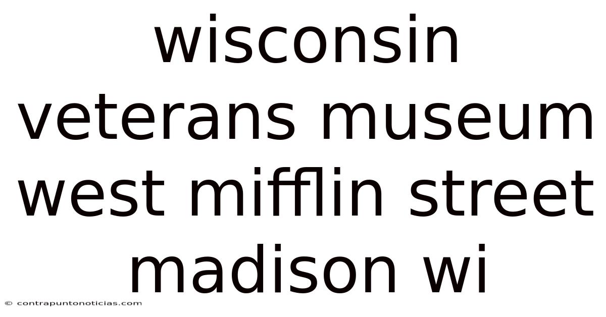 Wisconsin Veterans Museum West Mifflin Street Madison Wi