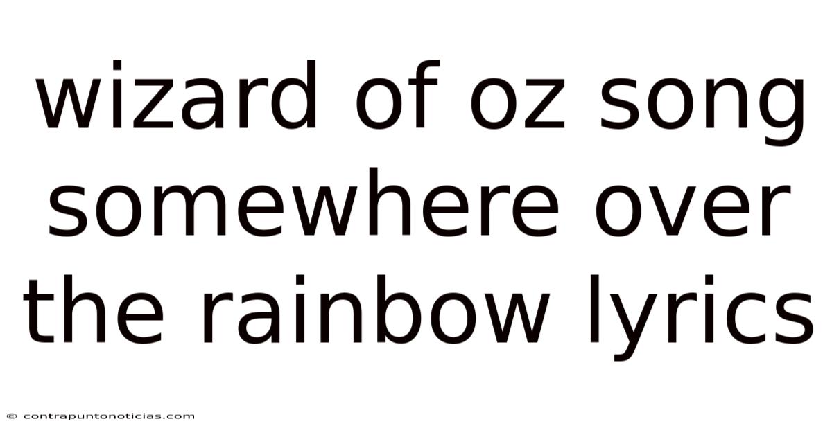Wizard Of Oz Song Somewhere Over The Rainbow Lyrics