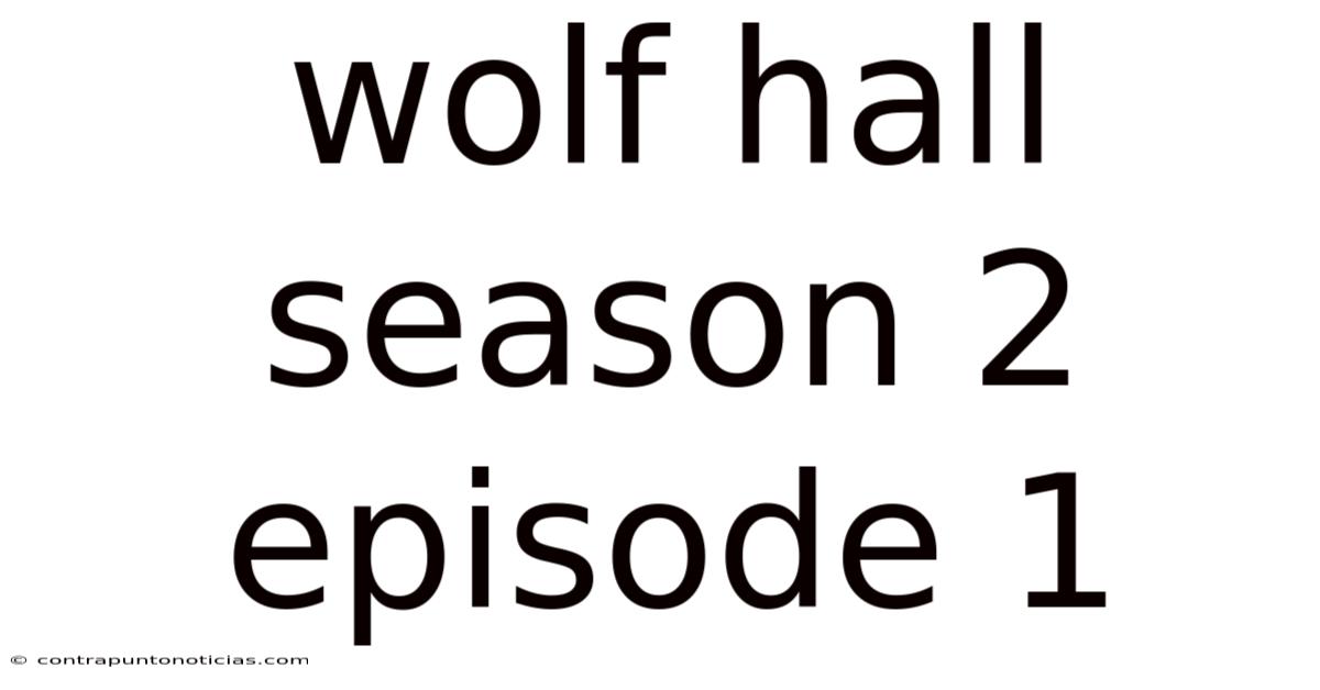 Wolf Hall Season 2 Episode 1